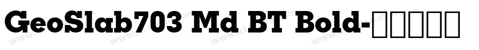 GeoSlab703 Md BT Bold字体转换